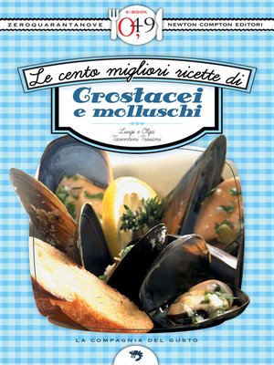 cover image of Le cento migliori ricette di crostacei e molluschi